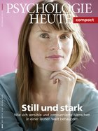 Psychologie Heute Compact 57: Still und stark