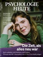 Psychologie Heute 6/2022: Die Zeit, als alles neu war