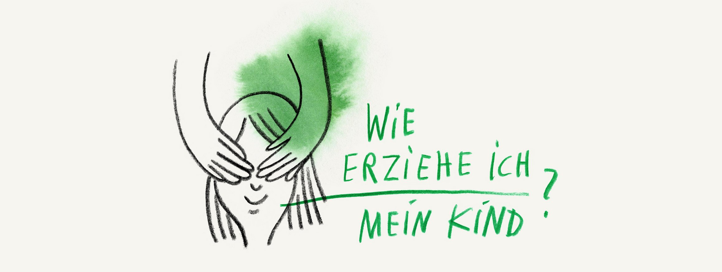 Die Illustration zeigt ein Kind, das die Augen zugehalten bekommt. Daneben steht "Wie erziehe ich mein Kind?"