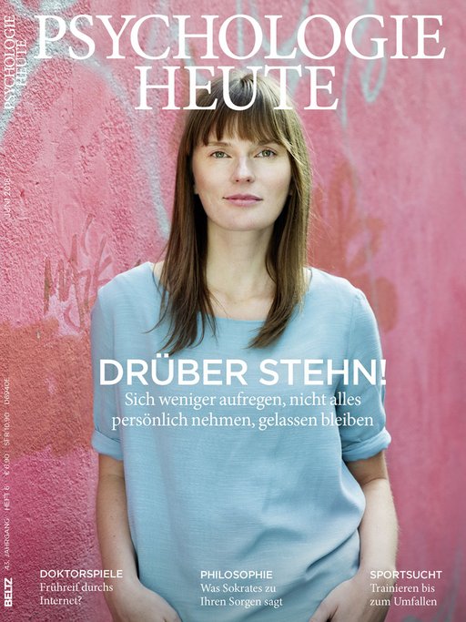 Psychologie Heute 6/2016: Drüber stehn!