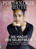 Psychologie Heute 10/2020: Die Macht des Selbstbilds