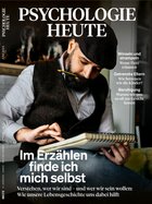 Psychologie Heute 6/2024: Im Erzählen finde ich mich selbst